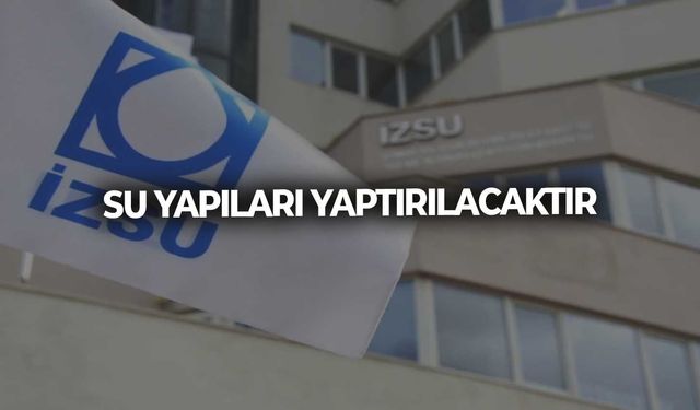 SU YAPILARI YAPTIRILACAKTIR