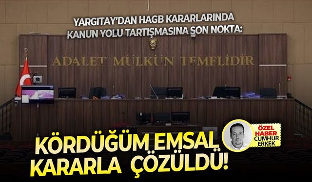 Yargıtay’dan HAGB kararlarında kanun yolu tartışmasına son nokta: Kördüğüm emsal kararla  çözüldü!