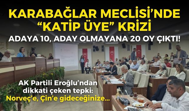 Karabağlar Meclisi’nde “katip üye” krizi: Adaya 10, aday olmayana 20 oy çıktı!