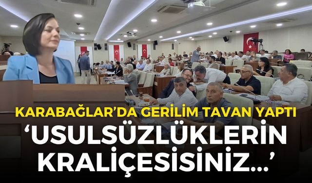 Karabağlar Meclisi'nde gerilim tavan yaptı: Usulsüzlüklerin kraliçesisiniz!