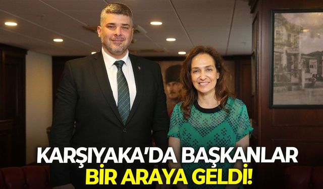 Karşıyaka’da Başkanlar bir araya geldi!
