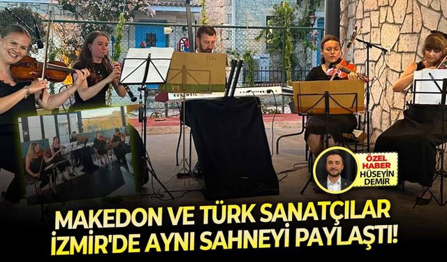 Makedon ve Türk sanatçılar İzmir'de aynı sahneyi paylaştı!