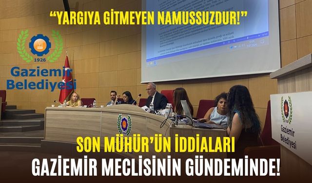 Son Mühür’ün iddiaları Gaziemir Meclisinin gündeminde: "Yargıya gitmeyen namussuzdur!"