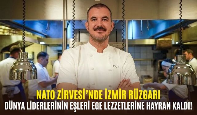 NATO Zirvesi’nde İzmir rüzgarı: Dünya liderlerinin eşleri Ege lezzetlerine hayran kaldı!