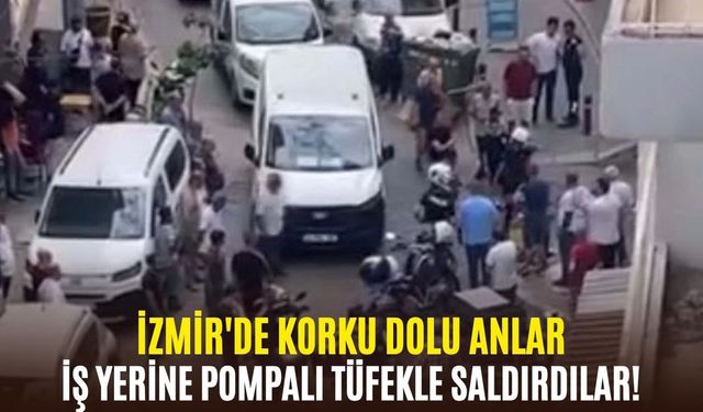 İzmir Konak'ta korku dolu anlar:  İş yerine pompalı tüfekle saldırdılar!
