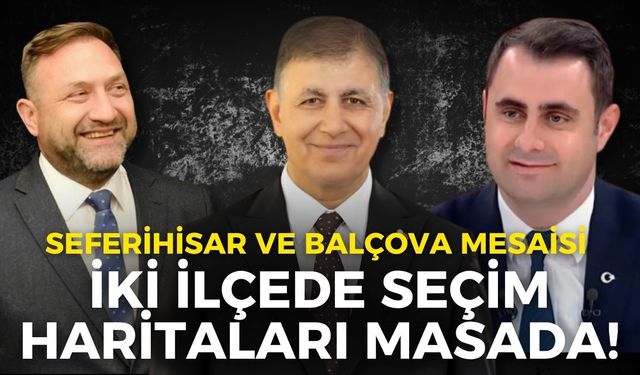 İzmir’in iki ilçesinde seçim haritaları masada! Siyasilerden Seferihisar ve Balçova mesaisi