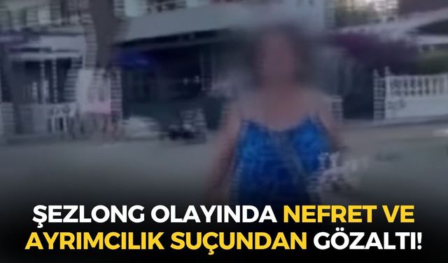 SON DAKİKA İzmir Seferihisar'daki şezlong olayında yeni gelişme! Ayrımcılık ve nefret suçundan gözaltı!