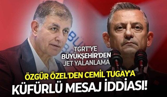Özgür Özel ve Cemil Tugay arasında ipler koptu mu? Özel'den Tugay'a küfürlü mesaj iddiası gündemde