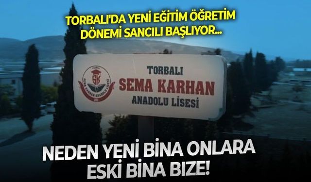Torbalı'da Sema Karhan Anadolu Lisesi öğrencilerine zorunlu göç! Yeni bina tercihi velileri ikiye böldü