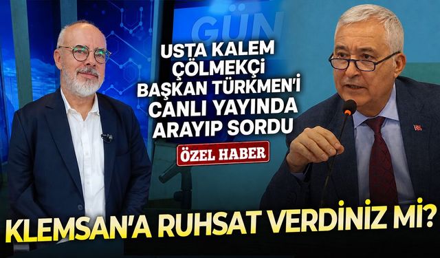 Usta kalem Çölmekçi arayıp sordu, Başkan Türkmen canlı yayında yanıtladı: Klemsan’a ruhsat verdiniz mi?