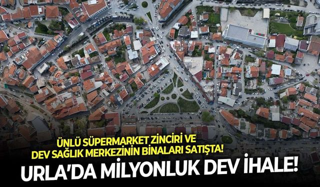 Urla’da milyonluk dev ihale! Ünlü süpermarket zinciri ve dev sağlık merkezinin binaları satışta!