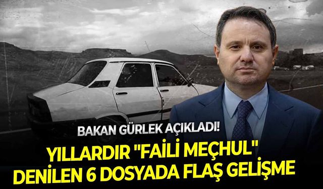 SON DAKİKA Bakan Gürlek açıkladı! Yıllardır "Faili meçhul" denilen 6 dosyada flaş gelişme!