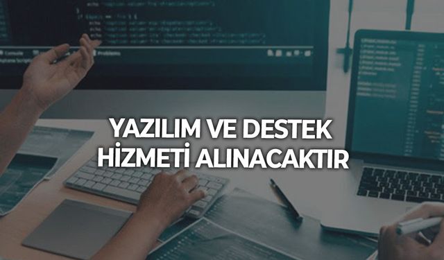 YAZILIM VE DESTEK HİZMETİ ALINACAKTIR