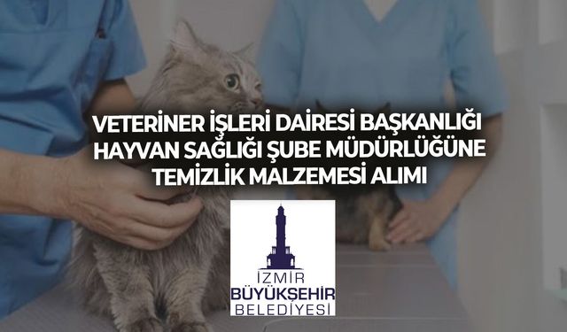 VETERİNER İŞLERİ DAİRESİ BAŞKANLIĞI HAYVAN SAĞLIĞI ŞUBE MÜDÜRLÜĞÜNE TEMİZLİK MALZEMESİ ALIMI