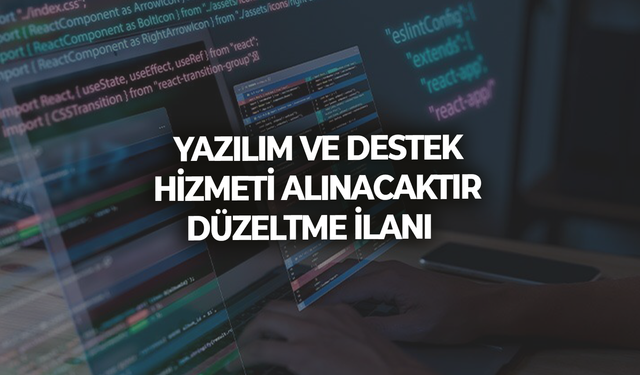 YAZILIM VE DESTEK HİZMETİ ALINACAKTIR / DÜZELTME İLANI