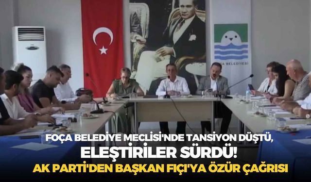 Foça Belediye Meclisi'nde tansiyon düştü, eleştiriler sürdü! AK Parti'den Başkan Fıçı'ya özür çağrısı