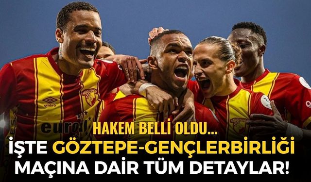 SON DAKİKA Hakem belli oldu! Göztepe-Gençlerbirliği maçı ne zaman, saat kaçta? İşte, maça dair tüm detaylar!