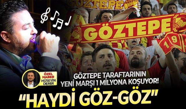 Göztepe taraftarının yeni marşı 1 milyona koşuyor! “Haydi Göz-Göz”