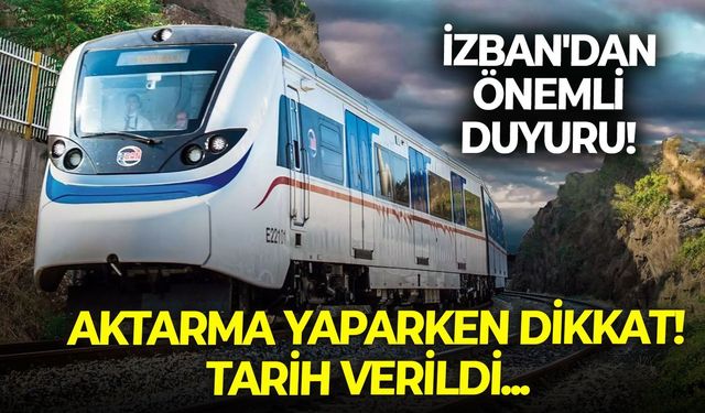 İZBAN'dan önemli duyuru! Metro'dan aktarma yaparken dikkat! Tarih verildi