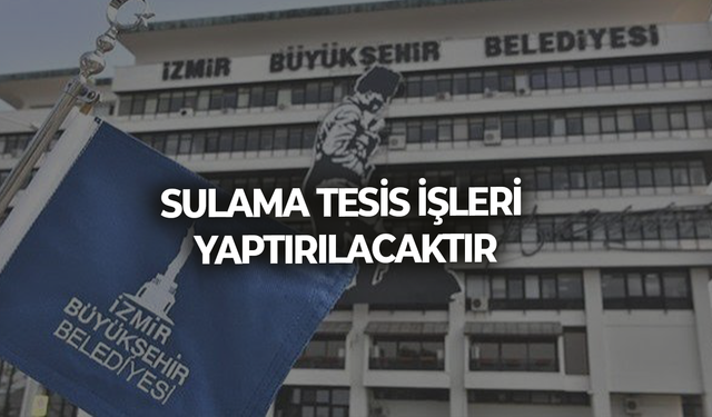 SULAMA TESİS İŞLERİ YAPTIRILACAKTIR