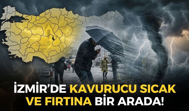 Kavurucu sıcak ve fırtına bir arada! İzmir'in hangi ilçelerde sıcaklık 40 dereceyi aşacak?