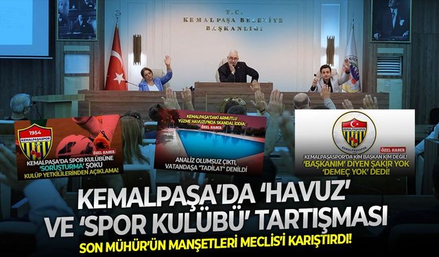 Son Mühür’ün manşetleri Meclis’i karıştırdı! Kemalpaşa’da ‘havuz’ ve ‘spor kulübü’ tartışması