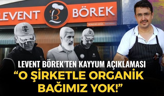 SON DAKİKA Levent Börek’ten kayyum açıklaması: “O şirketle organik bağımız yok!”