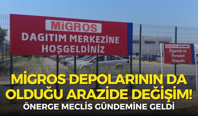 İzmir’de Migros depolarının olduğu arazi için değişim hamlesi!