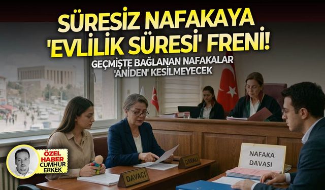 Geçmişte bağlanan nafakalar 'aniden' kesilmeyecek: Süresiz nafakaya 'evlilik süresi' freni!