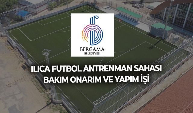 Ilıca Futbol Antrenman Sahası Bakım Onarım ve Yapım İşi
