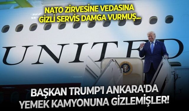 Başkan Trump'ı Ankara'da yemek kamyonuna gizleyip askeri uçağa bindirmişler! İran korkusuyla yaşanan operasyonun ayrıntıları netleşti