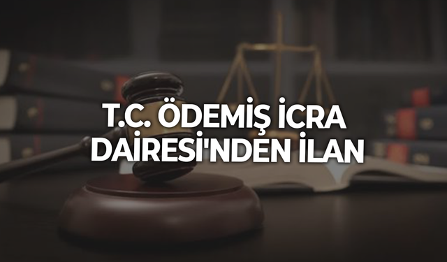 T.C. ÖDEMİŞ İCRA DAİRESİ'NDEN İLAN