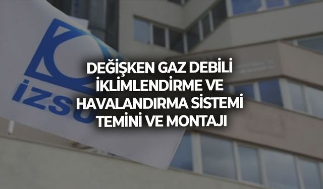 DEĞİŞKEN GAZ DEBİLİ İKLİMLENDİRME VE HAVALANDIRMA SİSTEMİ TEMİNİ VE MONTAJI
