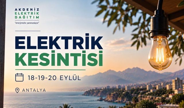 Antalya'da elektrikler ne zaman gelecek, hangi ilçelerde kesinti var?