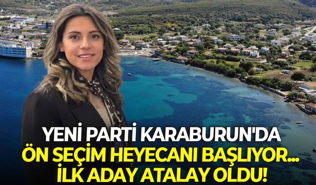YENİ Parti Karaburun'da, ön seçim heyecanı başlıyor... İlk aday Atalay oldu!