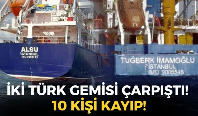 SON DAKİKA Bir gemi faciası da Marmara'da... İki ticari Türk gemisi çarpıştı! 10 kişi kayıp!