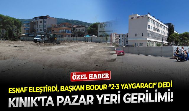 Kınık'ta pazar yeri gerilimi! Esnaf eleştirdi, Başkan Bodur “2-3 yaygaracı” dedi