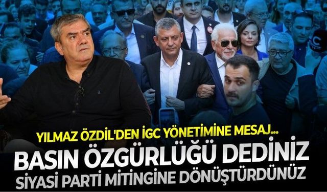 Yılmaz Özdil'den İGC yönetimine mesaj: Siz neyi savunuyorsunuz? Basın özgürlüğünü mü? CHP'ye karşı Yeni Parti'yi mi?