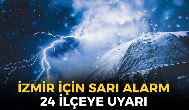 İzmir için sarı alarm! Meteoroloji'den saatli uyarı: Sağanak ve fırtına tam 24 ilçeyi etkileyecek!