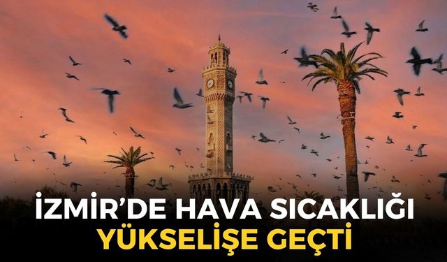 İzmir'de yazdan kalma günler devam ediyor... Hava sıcaklığı yükselişe geçti! O ilçelerde 30 dereceye dayanacak!