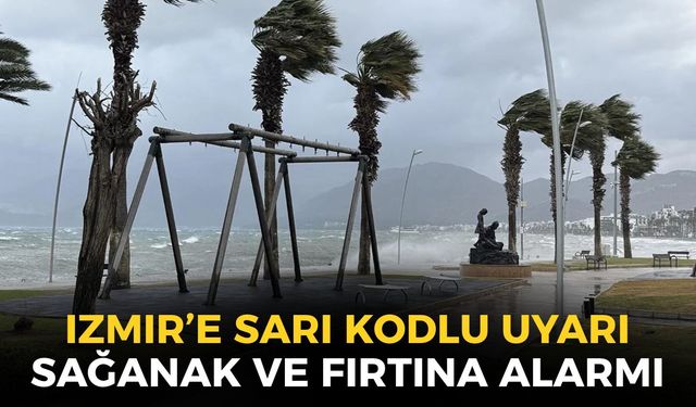 İzmir'e sarı kodlu uyarı! Sağanak ve fırtına şehri esir alacak!
