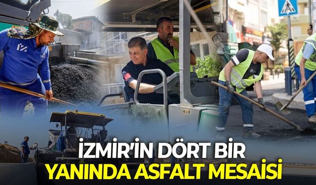 İzmir’in dört bir yanında asfalt mesaisi