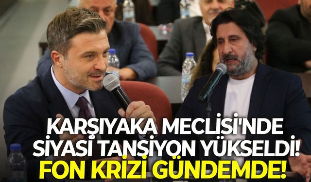Karşıyaka Meclisi'nde siyasi tansiyon yükseldi! Fon krizi gündemde!