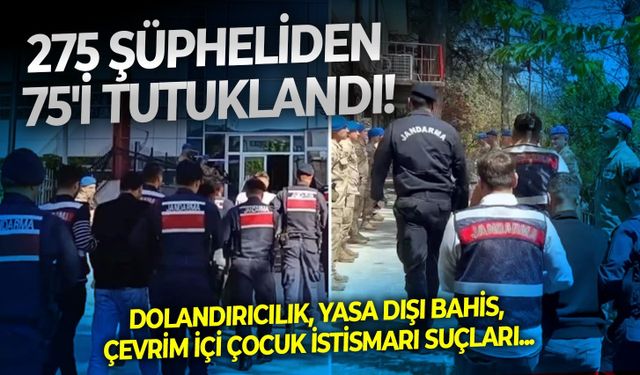 Dolandırıcılık, yasa dışı bahis, çevrim içi çocuk istismarı suçları: 275 Şüpheliden 75'i tutuklandı!