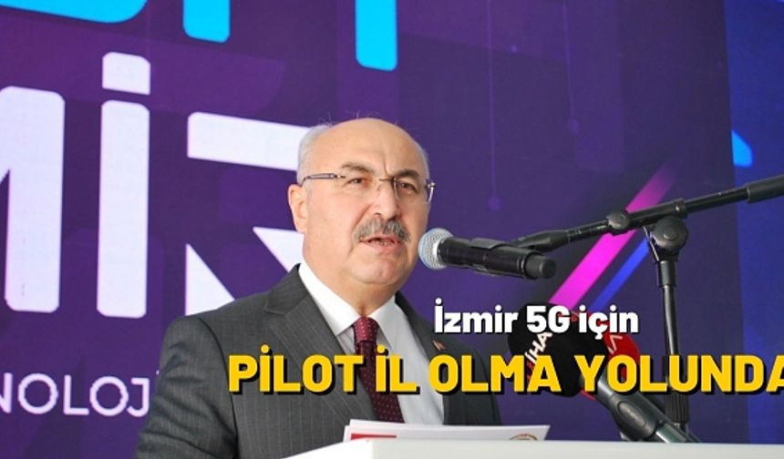 İzmir’e 5G müjdesi