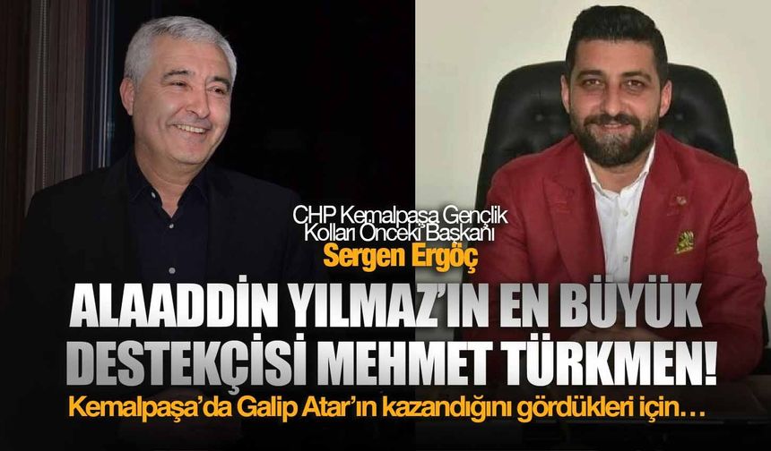 CHP Kemalpaşa Gençlik Kolları Önceki Başkanı Sergen Ergöç'e göre Mehmet Türkmen'in tek kozu Alaadin Yılmaz!