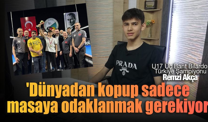 U17 Üç Bant Bilardo Türkiye Şampiyonu Remzi Akça: 'Dünyadan kopup sadece masaya odaklanmak gerekiyor'