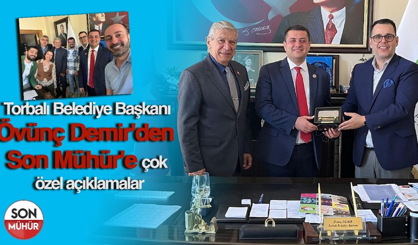 Torbalı Belediye Başkanı Övünç Demir'den Son Mühür'e çok özel açıklamalar