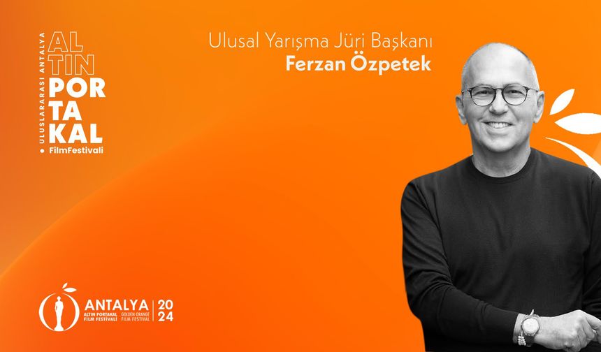 Ferzan Özpetek, Antalya Altın Portakal Film Festivali'nin jüri başkanlığını üstlenecek