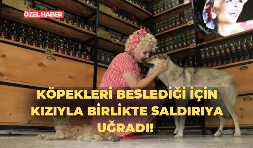 Köpekleri beslediği için kızıyla birlikte saldırıya uğradı, ölüm tehditleri aldı!